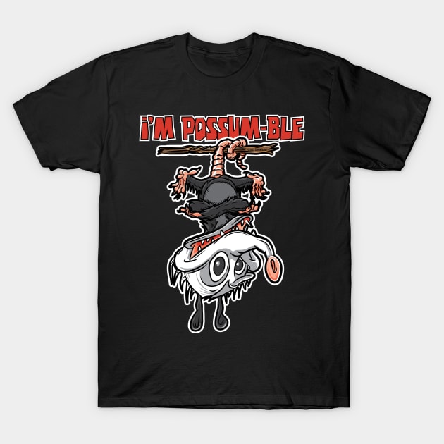 I'm Possum-ble Possum Upside Down T-Shirt by eShirtLabs